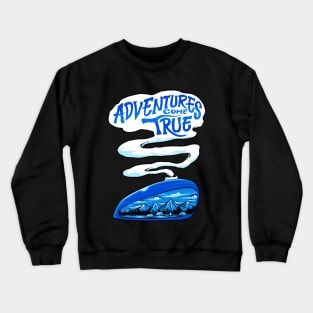 adventure come true Crewneck Sweatshirt